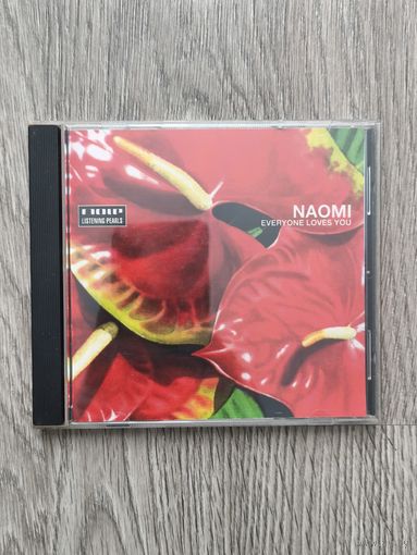 Naomi - everyone loves you