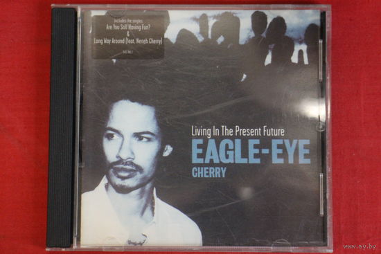 Eagle-Eye Cherry - Living In The Present Future (2000, CD)