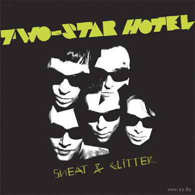 TWO-STAR HOTEL - Sweat & Glitter LP 2007, LP