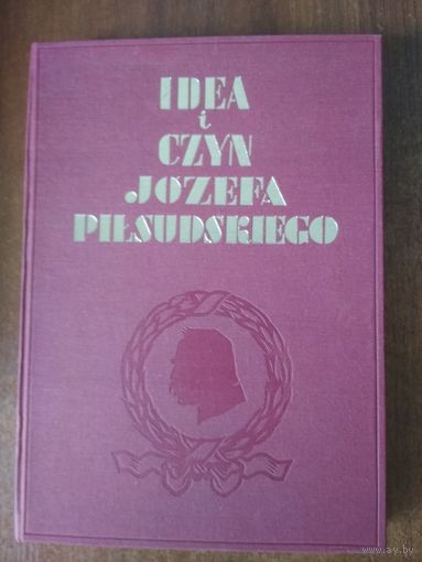 Idea i czyn Jozefa Pilsudskiego