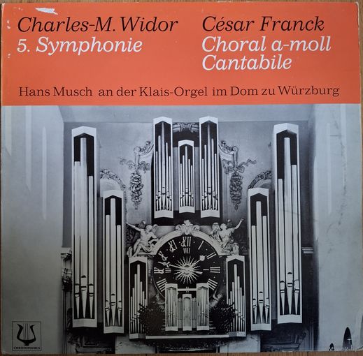 Charles-M. Widor. Cesar Franck. Hans Musch – 5. Symphonie / Choral A-Moll / Cantabile