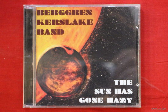 Berggren Kerslake Band – The Sun Has Gone Hazy (2014, CD)