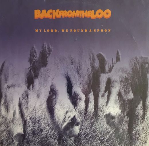 Backfromtheloo /My Lord, We Found A Spoon/1994, EMI, LP, UK
