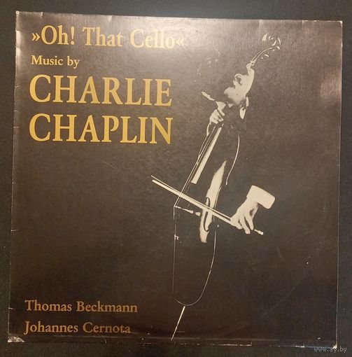 Thomas Beckmann, Johannes Cernota - Charlie Chaplin – Oh! That Cello