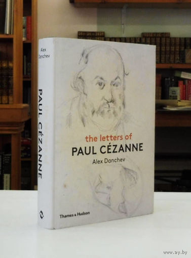 The Letters of Paul Cezanne. Alex Danchev