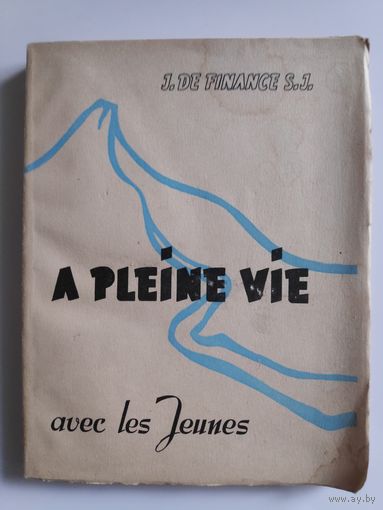 J. De Finance S.I. A pleine vie, sur la route des jeunes. (на французском)