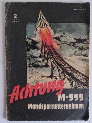 Ralf Toxxen. Achtung! M-999! Mondsportunternehmen. Technische Abenteuer Heft 2 1957.