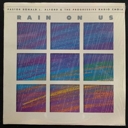 Pastor Donald L . Alford & The Progressive Radio Choir - Rain On Us