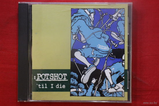 Potshot – 'Til I Die (1999, CD)