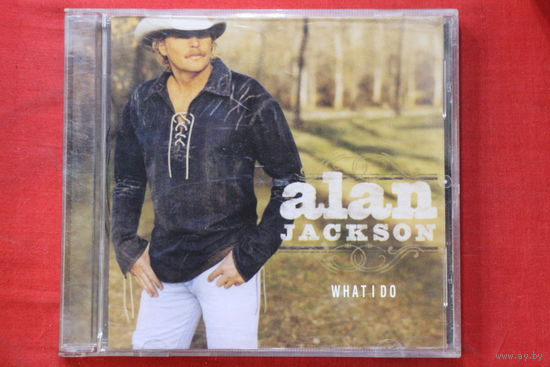 Alan Jackson – What I Do (2004, CD)