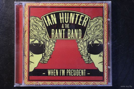 Ian Hunter & The Rant Band - When I'm President (2012, CD)