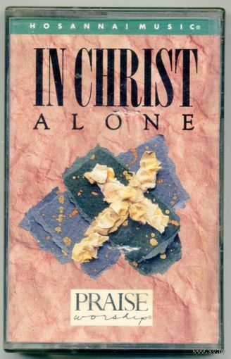 Praise & Worship - In Christ Alone