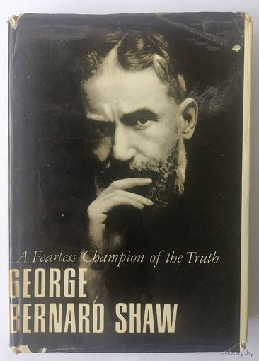 A Fearless Champion of the Truth. G. B. Shaw
