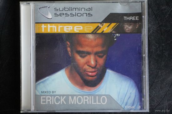 Erick Morillo – Subliminal Sessions Three. Disk 3 (2002, CD)