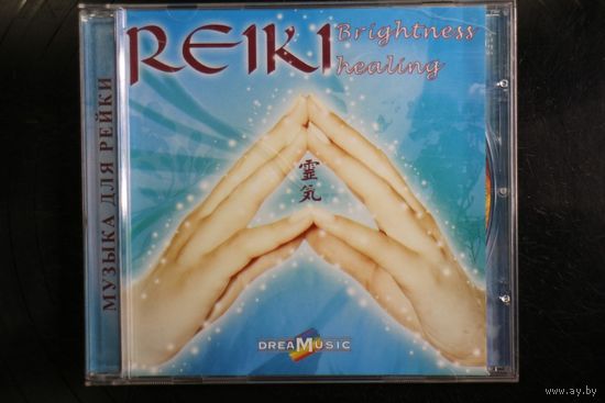 Reiki - Brightness Healing (2007, CD)