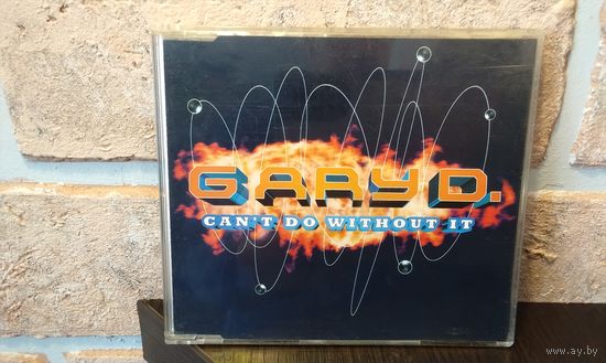 Gary D - Can't Do Without It