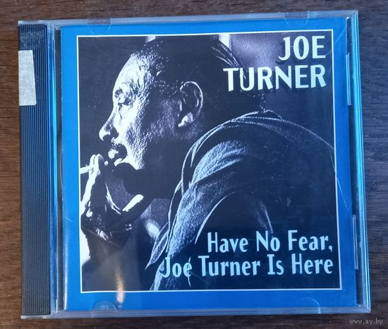 Joe Turner - Have No Fear, Joe Turner Is Here