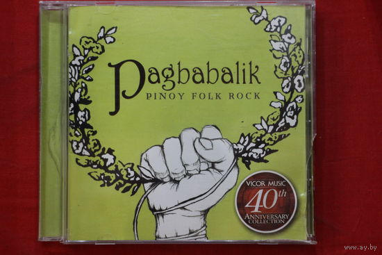 Various - Pagbabalik Pinoy Folk Rock (40th Anniversary Collection) (2005, CD)