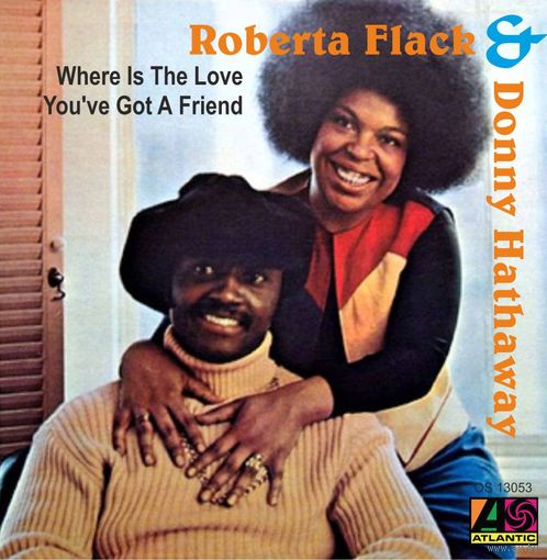 Roberta Flack & Donny Hathaway, Where Is The Love / You've Got A Friend, SINGLE 1972