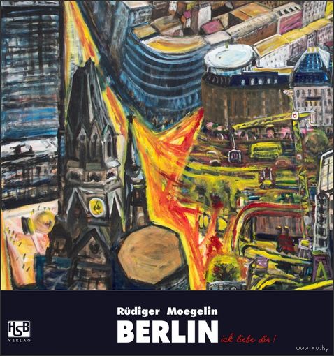 Rudiger Moegelin - Berlin, ick liebe Dir