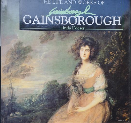 Линда Дэзер "Жизнь и труды Гейнсборо" - "The life and works of Gainsborough" На англ. яз.