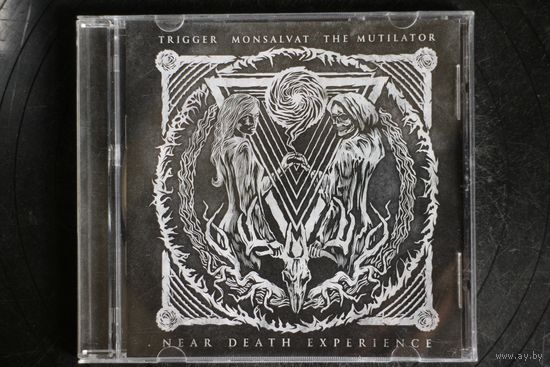 TRIGGER, Монсальват, The Mutilator – Near Death Experience (2019, CD)