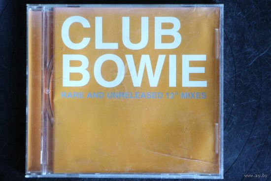 Bowie - Club Bowie (Rare And Unreleased 12" Mixes) (2003, CD)