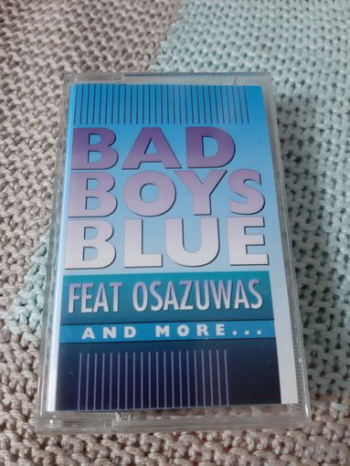 Кассета  BAD BOYS BLUE . FEAT OSAZUWAS. AND MORE...